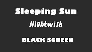 Nightwish  Sleeping Sun 10 Hour BLACK SCREEN Version [upl. by Renckens]