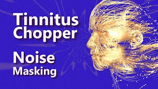 Tinnitus Chopper Fluctuating Noise Masking May Relieve Ringing [upl. by Olnay48]