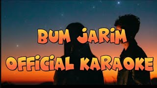 Bum Jarim Official Karaoke [upl. by Thorwald]