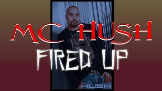 Mc Hush  Fired Up HQ [upl. by Htebyram284]