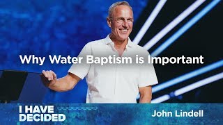 Why Water Baptism is Important  Pastor John Lindell  James River Church [upl. by Rafat729]