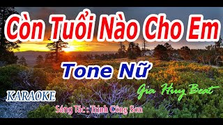 Còn Tuổi Nào Cho Em  Karaoke  Tone Nữ  Nhạc Sống  gia huy beat [upl. by Ramoj]