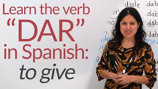 Learn Spanish Verbs DAR to give – conjugation amp uses [upl. by Nairrad759]