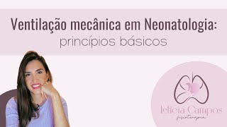 Ventilação mecânica em neonatologia princípios básicos [upl. by Garry]