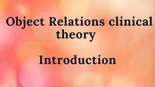 1 Object Relations clinical theory  Introduction [upl. by Mychael]