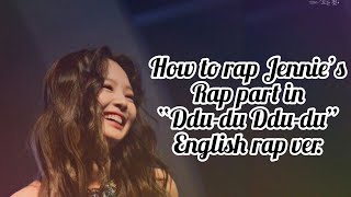 How To Rap Jennie’s Rap Part In “DduDu DduDu” English Rap Ver [upl. by Alyad]