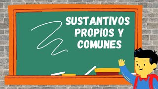 SUSTANTIVOS PROPIOS Y COMUNES CLASIFICACION [upl. by Ainirtak]