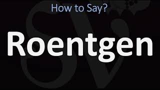 How to Pronounce Roentgen CORRECTLY [upl. by Donata]