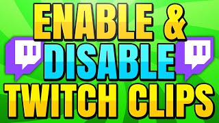 How to Enable and Disable Clips on Twitch [upl. by Helena]