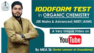 Iodoform Test in Organic Chemistry  A unique Video on YouTube  Jee Advanced  Mains  NEET  AIIMS [upl. by Murat]