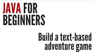 Java For Beginners Textbased Adventure Game Project 1010 [upl. by Briny]