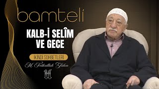 Bamteli  Kalbi Selîm ve Gece  M Fethullah Gülen  20170918 [upl. by Imray441]