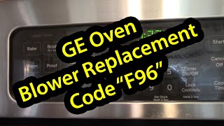 GE Oven Fan Blower Replacement  Code quotF96quot [upl. by Ilrebmyk]