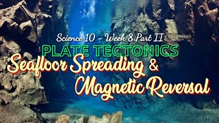 SEAFLOOR SPREADING AND MAGNETIC REVERSAL  SCIENCE 10  Week 8 Part II [upl. by Asyl]