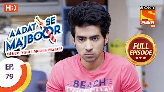 Aadat Se Majboor  Ep 79  Full Episode  19th January 2018 [upl. by Juni]