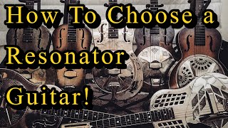 How To Choose a Resonator Guitar [upl. by Stan237]