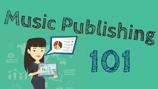 Music Publishing Explained  Music Publishing 101 [upl. by Anayd849]