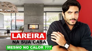 LAREIRA na sua CASA mesmo no CALOR [upl. by Triny702]