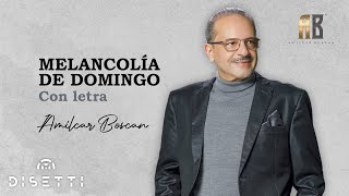 Amilcar Boscan  Melancolía De Domingo  Salsa Romántica Con Letra [upl. by Cown]