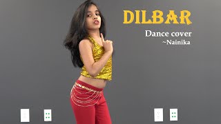 DILBAR  Dance Cover  Nainika  Satyameva Jayate  Nora Fatehi  John Abraham [upl. by Broida]