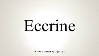 How To Pronounce Eccrine [upl. by Aniez651]