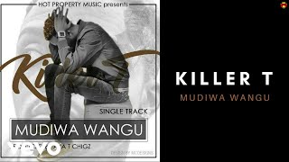 Killer T  Mudiwa Wangu Official Audio [upl. by Aicat132]