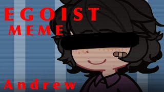 EGOIST MEME  Andrew  FNaF  MY AU [upl. by Strader355]