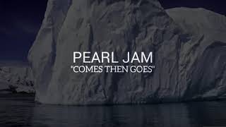 Pearl Jam  Comes Then Goes Lyrics [upl. by Rhyne]