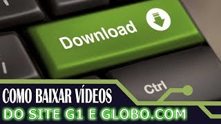 COMO BAIXAR VÍDEOS DO SITE G1 E GLOBOCOM SEM USAR PROGRAMAS [upl. by Roach]