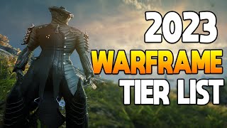 WARFRAME 2023 TIER LIST  Get Your Popcorn Ready [upl. by Corliss]