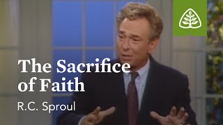 The Sacrifice of Faith The Classic Collection with RC Sproul [upl. by Adamo]