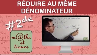 Réduire au même dénominateur  Seconde [upl. by Iznek635]