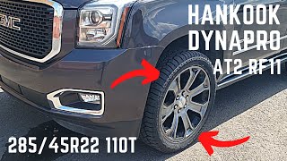 Hankook Dynapro AT2 RF11 28545R22 110T tires on GMC Yukon Denali [upl. by Ettegdirb]