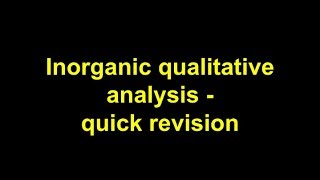 Quick revision  Inorganic qualitative analysis [upl. by Sivad]