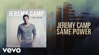 Jeremy Camp  Same Power Lyric Video [upl. by Borlase]