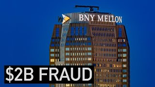 Inside BNY Mellons 2 Billion Fraud [upl. by Lusar]