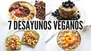 7 DESAYUNOS FÁCILES Y RÁPIDOS PARA LA SEMANA  VIDA VEGANA [upl. by Grote]