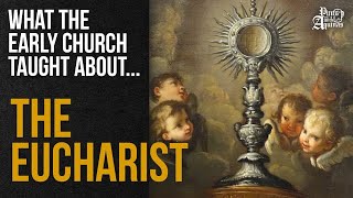 What Early Christians Believed About The Eucharist [upl. by Alarice]