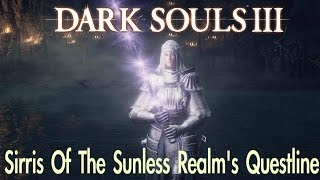 Dark Souls 3  Sirriss Questline FULL NPC QUEST WALKTHROUGH w COMMENTARY [upl. by Wanyen]