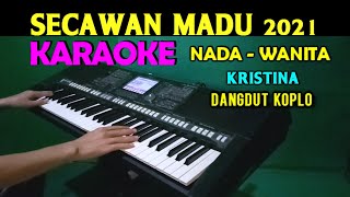 SECAWAN MADU  Kristina  KARAOKE Nada Wanita  Dangdut Koplo [upl. by Noni]