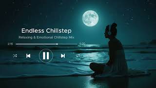 Chillstep Dreams  Relaxing amp Emotional Chillstep Mix [upl. by Africah]