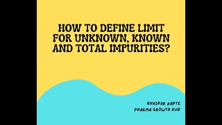 How to define limit for unknown known and total impurities [upl. by Arramat724]