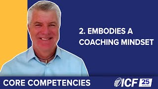 ICF Core Competency 2 Embodies a Coaching Mindset [upl. by Etnuaed]