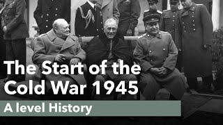 The Start of the Cold War 1945  A level History [upl. by Hakeem]