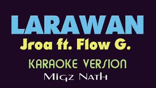 LARAWAN  Jroa ft Flow g KARAOKE VERSION [upl. by Boice]