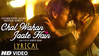 Chal Wahan Jaate Hain Full Song with LYRICS  Arijit Singh  Tiger Shroff Kriti Sanon  TSeries [upl. by Eiroc]