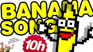 BANANA SONG 10h OFFICIAL [upl. by Zemaj]