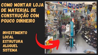 COMO MONTAR LOJA DE MATERIAL DE CONSTRUÇÃO GASTANDO POUCO [upl. by Boak462]