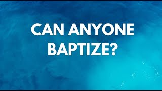 Can anyone baptize [upl. by Jari]