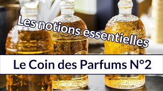 Le coin des parfums n°2  les notions essentielles pour comprendre la parfumerie [upl. by Ted]